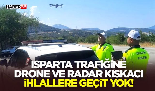 Isparta Trafiğine Drone ve Radar Kıskacı