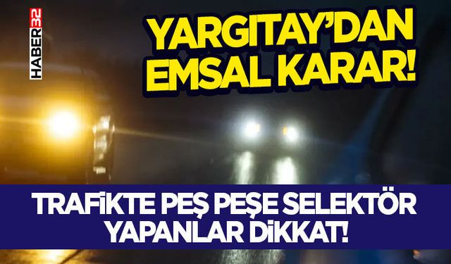 Trafikte Peş Peşe Selektör Yapanlar Dikkat!