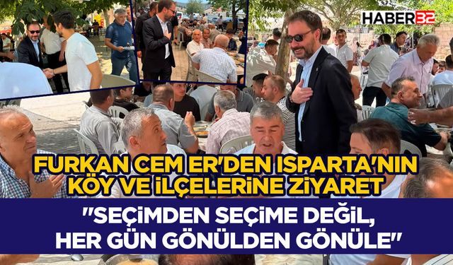 Furkan Cem Er'den Isparta'nın Köy ve İlçelerine Ziyaret