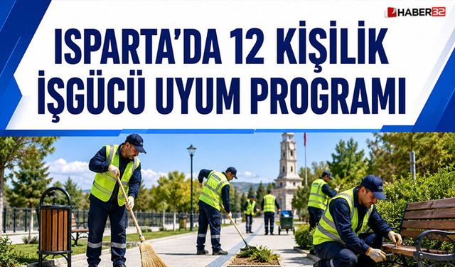 Isparta’da 12 Kişilik İşgücü Uyum Programı Açılıyor