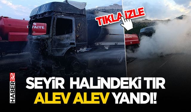 Seyir Halindeki TIR Alev Alev Yandı!