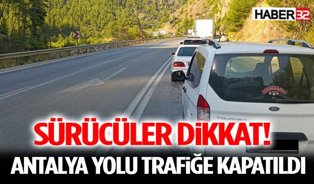 Sürücüler Dikkat! Antalya Yolu Trafiğe Kapatıldı