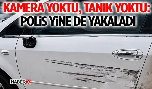 Kamera Yoktu, Tanık Yoktu: Polis Yine de Yakaladı