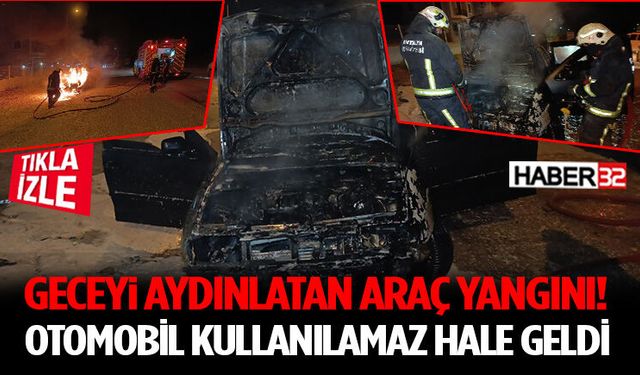 Geceyi Aydınlatan Araç Yangını! Otomobil Kullanılamaz Hale Geldi