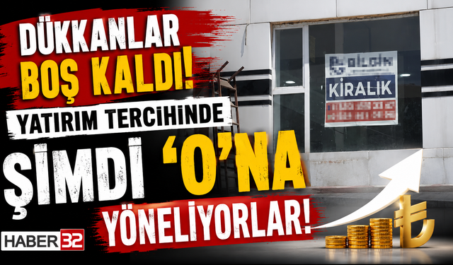 Dükkanlar Boş Kaldı: Yatırım Tercihinde Şimdi ‘O’na Yöneliyorlar!