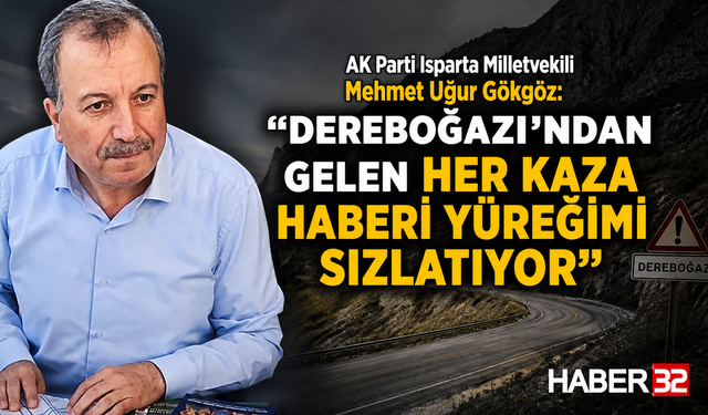 AK Parti Milletvekili Gökgöz: “Dereboğazı’ndan Gelen Her Kaza Haberi Yüreğimi Sızlatıyor”