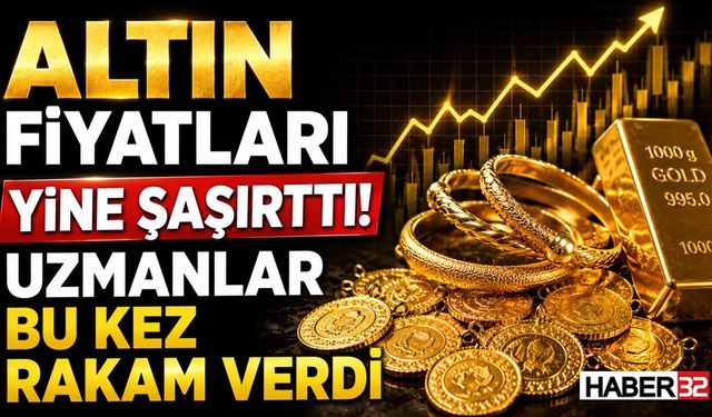 Altın Fiyatları Yine Şaşırttı! Uzmanlar Bu Kez Rakam Verdi