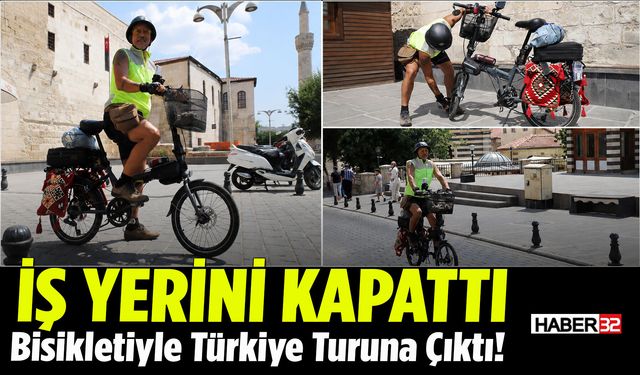 İş Yerini Kapattı, Bisikletiyle Türkiye Turuna Çıktı!