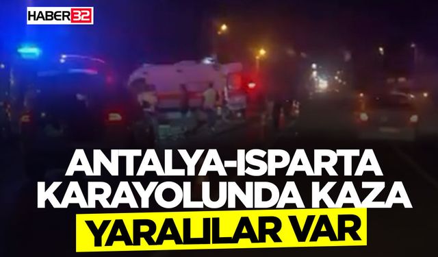 Antalya-Isparta Karayolunda Kaza-Yaralılar Var
