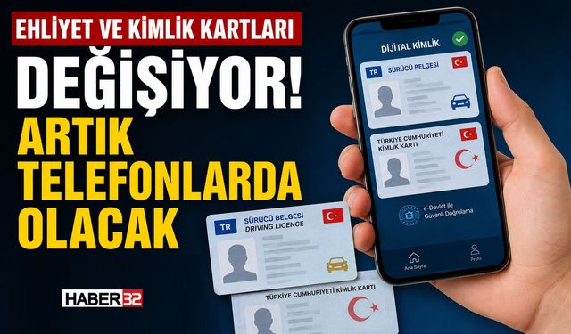 Ehliyet ve Kimlik Kartları Değişiyor! Artık Telefonlarda Olacak