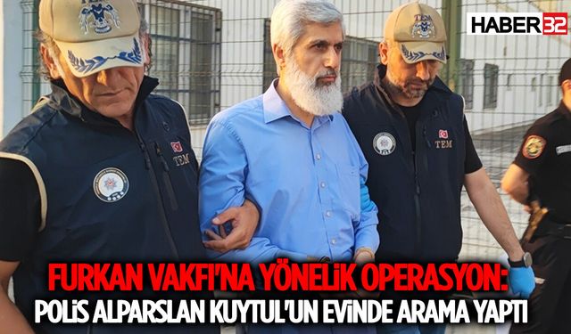 Furkan Vakfı'na Operasyon!
