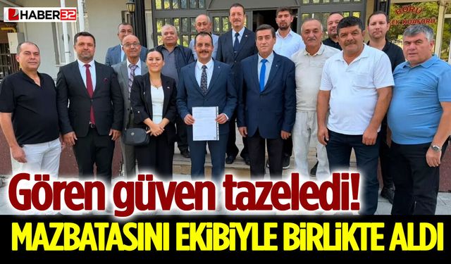 Gören Güven Tazeledi! Mazbatasını Ekibiyle Birlikte Aldı