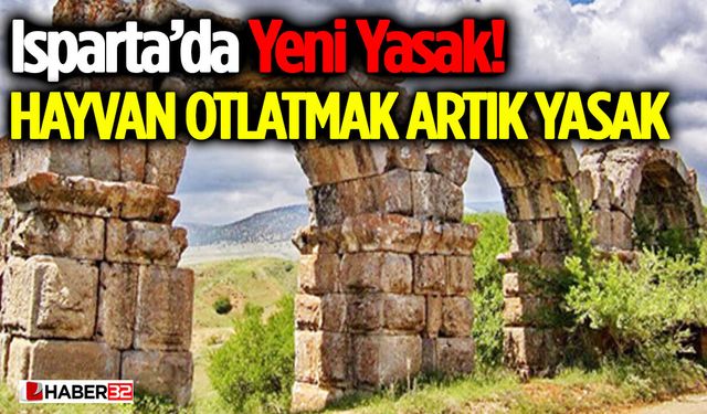 Isparta’da Yeni Yasak! Bu Alanlarda Hayvan Otlatmak Artık Yasak