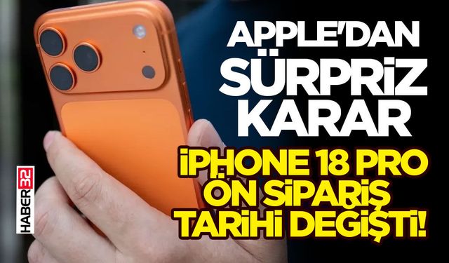 iPhone 18 Pro Ön Sipariş Tarihi Değişti!