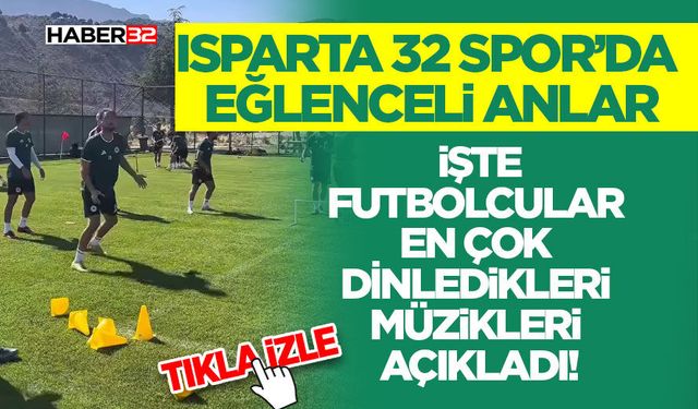 Isparta 32 Spor’da Eğlenceli Anlar
