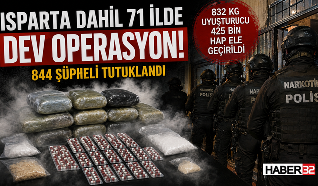 Isparta ve 70 İlde Narkotik Operasyonu: 844 Tutuklama!