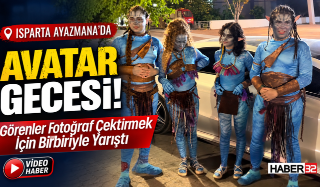 Isparta Ayazmana’da Avatar Gecesi! Görenler Fotoğraf Çektirmek İçin Yarıştı