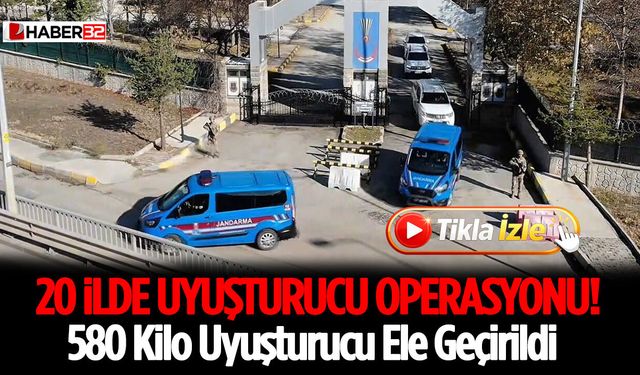 20 İlde Operasyon: 580 Kilo Uyuşturucu Ele Geçirildi!