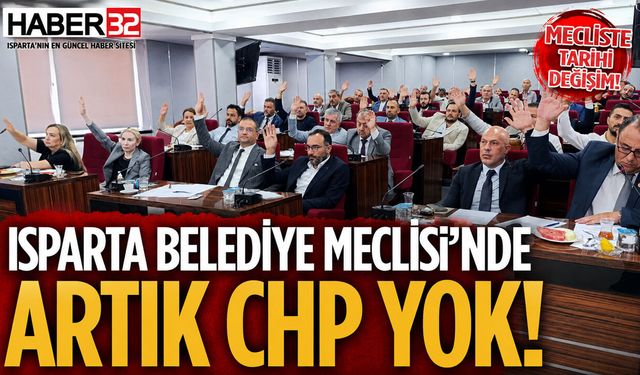 Isparta Belediye Meclisi'nde Artık CHP Yok!