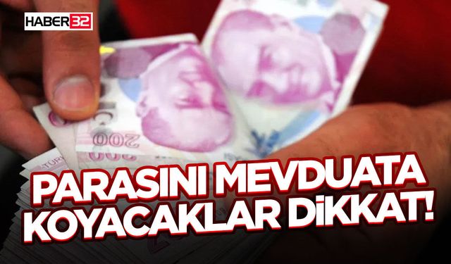 Parasını Mevduata Koyacaklar Dikkat!
