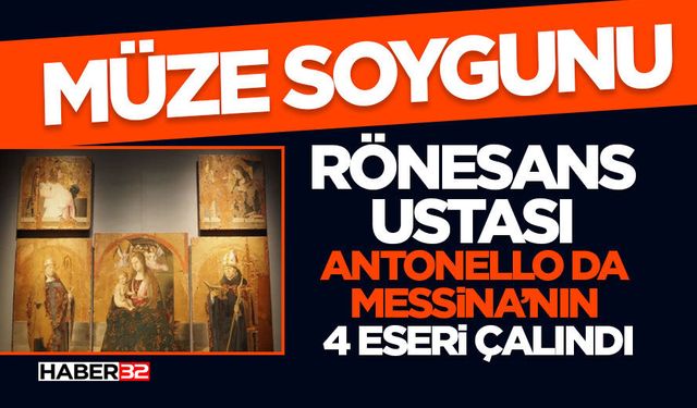 Rönesans Ustası Antonello da Messina’nın 4 Eseri Çalındı