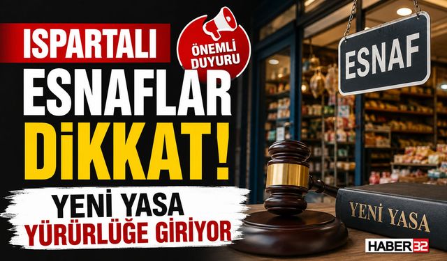 Ispartalı Esnaflar Dikkat! Yeni Yasa  Yürürlüğe Giriyor