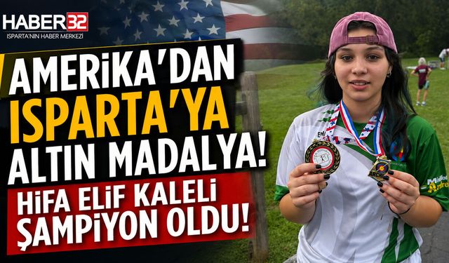 Amerika'dan Isparta'ya Altın Madalya! Hifa Elif Kaleli Şampiyon Oldu!