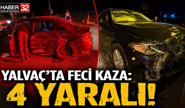 Yalvaç’ta Feci Kaza: 4 Yaralı!