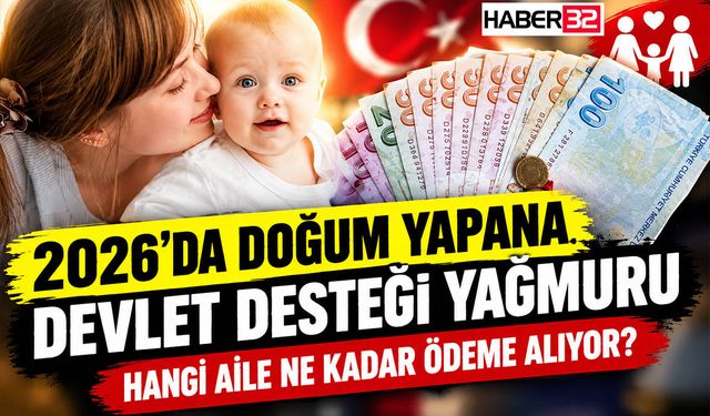 2026’da Doğum Yapana Devlet Desteği Yağmuru