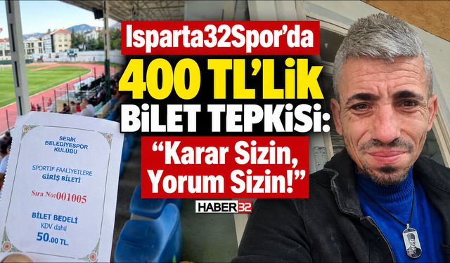 Isparta32Spor’da 400 TL’lik Bilet Tepkisi!