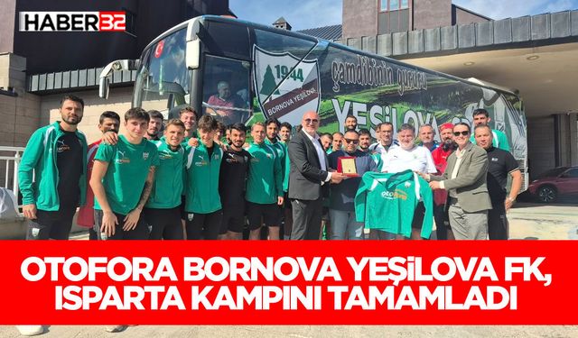 Otofora Bornova Yeşilova FK, Isparta Kampını Tamamladı