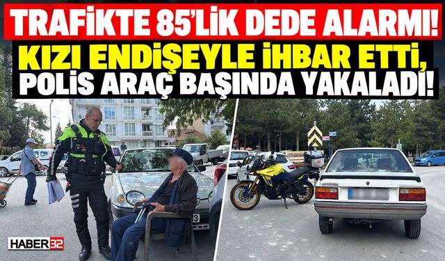 Trafiğe Çıkan Yaşlı Babasını Polise İhbar Etti!