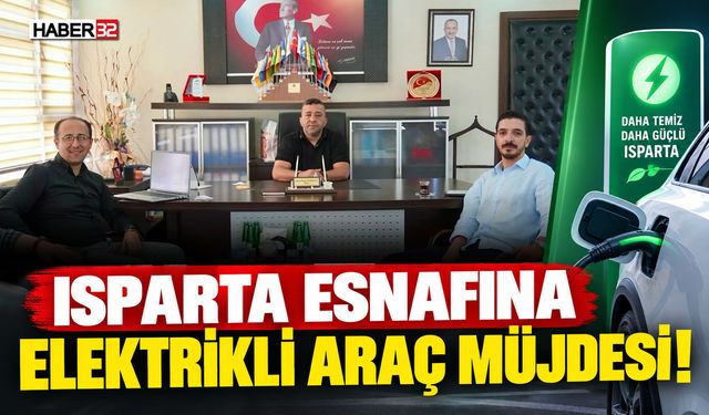 Isparta Esnafına Elektrikli Araç Müjdesi!