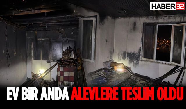 Ev Bir Anda Alevlere Teslim Oldu