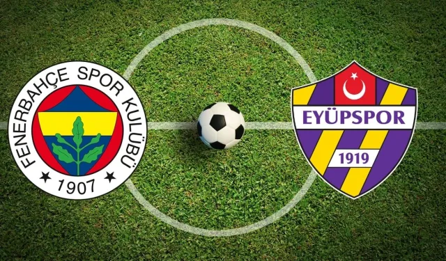 Fenerbahçe - Eyüpspor beIN Sports Canlı İzle: Maç Ne Zaman, Saat Kaçta ve İlk 11'ler Belli Oldu mu?