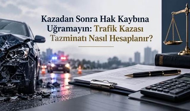 Kazadan Sonra Hak Kaybına Uğramayın: Trafik Kazası Tazminatı Nasıl Hesaplanır?