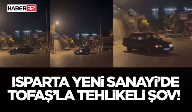 Isparta Yeni Sanayi’de Tofaş’la Tehlikeli Şov!