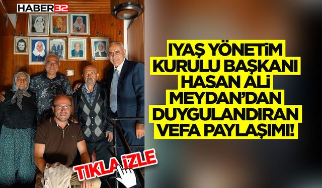 IYAŞ Yönetim Kurulu Başkanı Meydan’dan Duygulandıran Vefa Paylaşımı!