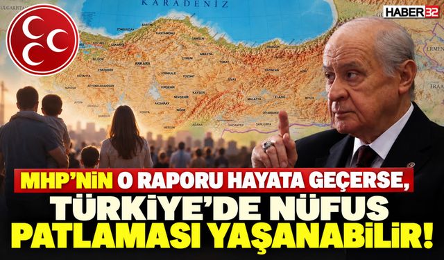 MHP'nin O Raporu Hayata Geçerse, Türkiye'de Nüfus...