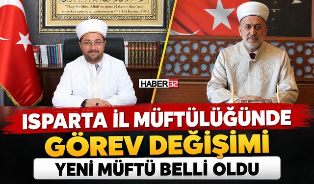 Isparta İl Müftülüğünde Görev Değişimi: Yeni Müftü Belli Oldu