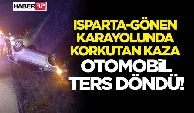 Isparta-Gönen Karayolunda Korkutan Kaza