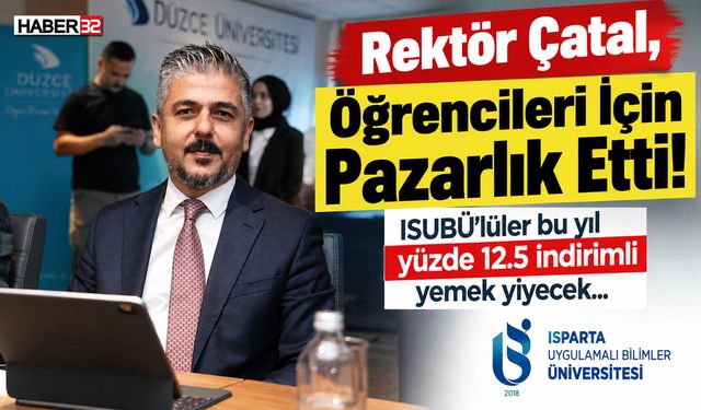 Rektör Çatal, Öğrencileri İçin Pazarlık Etti!