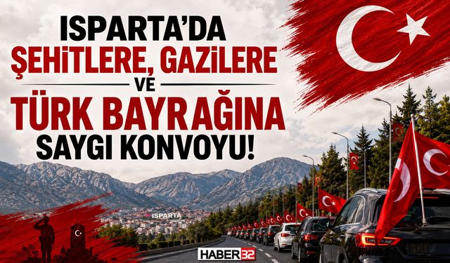 Isparta’da Şehitler, Gaziler ve Bayrak İçin Anlamlı Konvoy