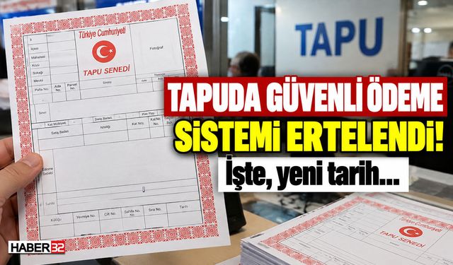 Tapuda Güvenli Ödeme Sistem Tarihi Ertelendi!