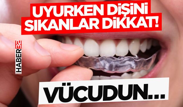 Uyurken Dişini Sıkanlar Dikkat!