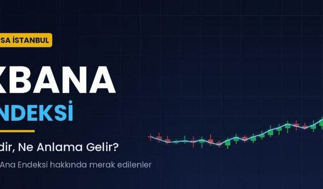 XBANA Endeksi Nedir? Ne Anlama Gelir? Hangi Şirketleri Kapsar?