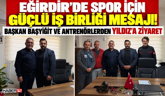 O Ziyarette "Eğirdir Sporu İçin Güçlü İşbirliği" Mesajı!