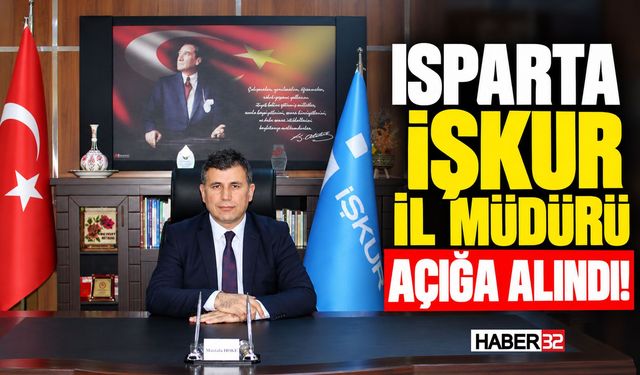 Isparta İŞKUR İl Müdürü Açığa Alındı!
