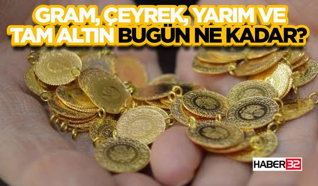 Gram, Çeyrek, Yarım Ve Tam Altın Bugün Ne Kadar?