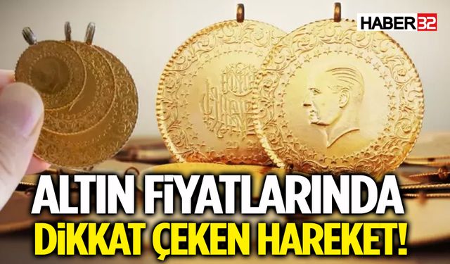 Altın Fiyatlarında Dikkat Çeken Hareket!